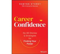 Career Confidence: No-BS Stories and Strategies for Finding Your Power