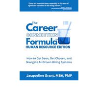 CAREER CONNECTION FORMULA™ (HR EDITION): How to Get Seen, Get Chosen, and Navigate AI-Driven Hiring Systems (Workforce Confidence and Readiness Series)