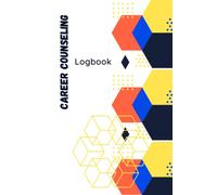 Career Counseling Logbook: Take Session Notes, Keep Your Clients Organized, Career Planner Organizer, Vocational Counseling Notebook, Goals Planner: Vocational Counseling Logbook