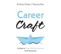 Career Craft: A Guide to Career Self-Management for Professionals