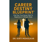 Career Destiny Blueprint: Find Your True Career Path To Happiness in 5 Simple Steps