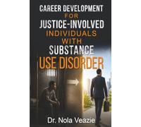 CAREER DEVELOPMENT FOR JUSTICE-INVOLVED INDIVIDUALS WITH SUBSTANCE USE DISORDER