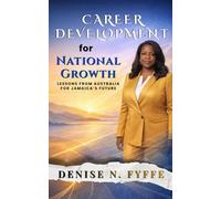 Career Development for National Growth: Lessons from Australia for Jamaica’s Future (Global Career Perspectives)