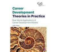 Career Development Theories in Practice: Real-World Applications of Career Development Models