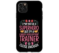 CAREER DEVELOPMENT TRAINER JOB FUNNY HERO QUOTE Case for iPhone 11 Pro Max