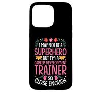 CAREER DEVELOPMENT TRAINER JOB FUNNY HERO QUOTE Case for iPhone 15 Pro Max