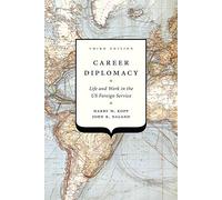 Career Diplomacy: Life and Work in the US Foreign Service, Third Edition