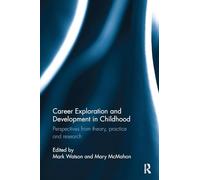 Career Exploration and Development in Childhood: Perspectives from theory, practice and research