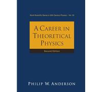 Career In Theoretical Physics, A (2nd Edition): 35 (World Scientific Series In 20th Century Physics)