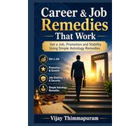 Career & Job Remedies That Work: Get a Job, Promotion and Stability Using Simple Astrology Remedies (Astrology Remedies That Work)