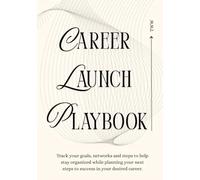 Career Launch Playbook: A guided journal to plan your path, track your progress, and build confidence in any career