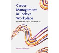 Career Management in Today's Workplace : Stories and Cases from Canada