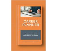 Career Planner: Your Roadmap to Professional Success: A Comprehensive Guide to Set Goals, Track Progress, and Achieve Your Career Aspirations