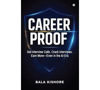 CAREER PROOF: Get Interview Calls. Crack Interviews. Earn More - Even in the AI Era