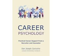 Career Psychology: Practical Career Support From a Recruiter and Counselor