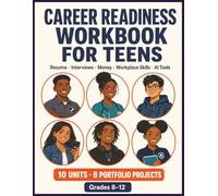 Career Readiness Workbook for Teens: Resume, Job Interview, Application & Money Skills for High School Students - Plus AI Tools for Real-World Career Success (Grades 8-12)
