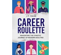 Career Roulette: Navigating the Chaotic Journey of Modern Adulting