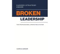 Career Strategy Under Broken Leadership: The Professional Operating System