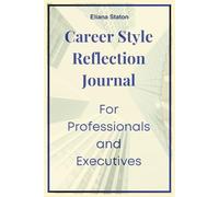 Career Style Reflection Journal: For Professionals and Executives