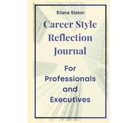 Career Style Reflection Journal: For Professionals and Executives