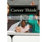 Career Think: Reference tool for Teens and Adults on How to Plan and Prepare for College