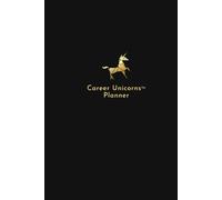 Career Unicorns™ Planner: Undated Monthly & Annual Calendar, 6x9 With Vision Board, Reflection Questions & Say No Goals