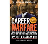 Career Warfare: 10 Rules for Building a Sucessful Personal Brand on the Business Battlefield