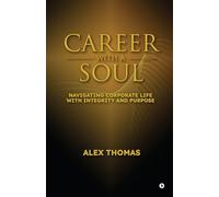 Career with a Soul: Navigating Corporate Life with Integrity and Purpose