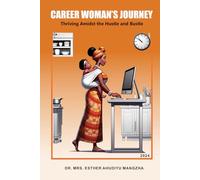 CAREER WOMAN'S JOURNEY: Thriving Amidst the Hustle and Bustle