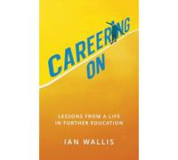 Careering On: Lessons from a Life in Further Education