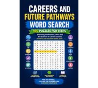Careers and Future Pathways Word Search: 100 Puzzles for Teens: Exploring Professions, Skills and the Science of Career Success - Pathways and ... Series - Word Search Puzzle Books for Teens)