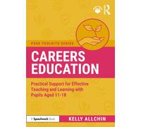 Careers Education : Practical Support for Effective Teaching and Learning with Pupils Aged 11-18