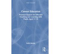 Careers Education : Practical Support for Effective Teaching and Learning with Pupils Aged 11-18