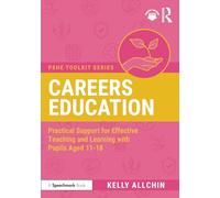 Careers Education: Practical Support for Effective Teaching and Learning with Pupils Aged 11-18 (PSHE Toolkits)