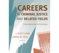 Careers in Criminal Justice and Related Fields : From Internship to Promotion