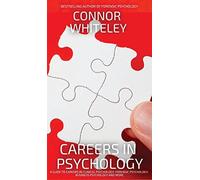 Careers In Psychology: A Guide To Careers In Clinical Psychology, Forensic Psychology, Business Psychology and More (Introductory)