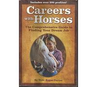Careers with Horses: The Comprehensive Guide to Finding Your Dream Job