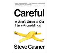 Careful: A User's Guide to Our Injury-Prone Minds