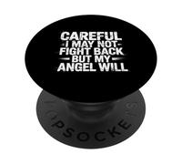 Careful I May Not Fight Back But My Angel Will - PopSockets Adhesive PopGrip