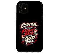 Careful I May Not Fight Back But My God Will Case for iPhone 11