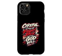 Careful I May Not Fight Back But My God Will Case for iPhone 11 Pro