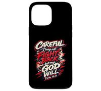 Careful I May Not Fight Back But My God Will Case for iPhone 13 Pro Max