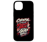 Careful I May Not Fight Back But My God Will Case for iPhone 14 Plus