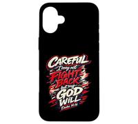 Careful I May Not Fight Back But My God Will Case for iPhone 16 Plus