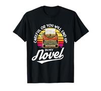 Careful Or You Will End Up In My Novel Motive for a Writer T-Shirt