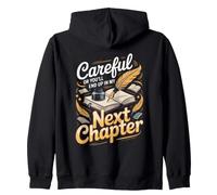 Careful or You'll End Up in My Next Chapter Writer Author Zip Hoodie