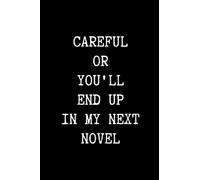 Careful Or You'll End Up In My Next Novel: Book Reader Reading Log Journal Books lover Bookworm Nerd Librarian Gift Funny Book Review Notebook Reading ... Books Want To Read, 6x9 inches, Glossy Cover
