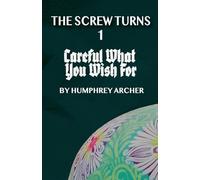 Careful What You Wish For: 1 (The Screw Turns)