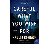 CAREFUL WHAT YOU WISH FOR: A Novel of Suspense