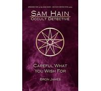 Careful What You Wish For (Sam Hain - Occult Detective #10)